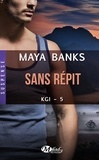 Maya Banks - Sans répit - KGI, T5.