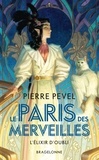 Pierre Pevel - L'Élixir d'oubli - Le Paris des merveilles, T2.