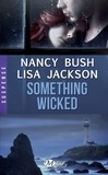 Nancy Bush et Lisa Jackson - Something Wicked.