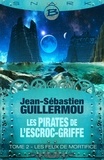 Jean-Sébastien Guillermou - Les Feux de mortifice - Les Pirates de L'Escroc-Griffe, T2.