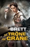 Peter V. Brett - Le Trône de Crâne - Le Cycle des démons, T4.