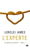 Lorelei James - L'Experte - De main de maître, T3.