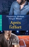 Madeleine Urban et Abigail Roux - Après l'effort.