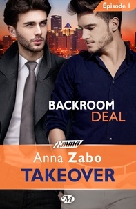 Claire Allouch et Anna Zabo - Backroom Deal - Takeover - Épisode 1 - Takeover, T1.