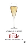 Abigail Barnette - The Bride - Pouvoirs d'attraction, T3.