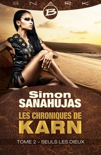 Simon Sanahujas - Seuls les dieux - Les Chroniques de Karn, T2.