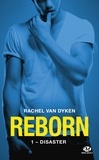Rachel Van Dyken et Rachel Van Dyken - Disaster - Reborn, T1.