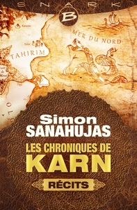 Simon Sanahujas - Les Chroniques de Karn – récits - Les Chroniques de Karn, T0.