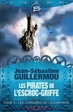 Jean-Sébastien Guillermou - Les Corsaires de l'écosphère - Les Pirates de L'Escroc-Griffe, T3.