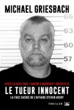 Michael Griesbach - Le Tueur innocent : la face cachée de l'affaire Steve Avery.