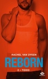 Rachel Van Dyken et Rachel Van Dyken - Toxic - Reborn, T2.