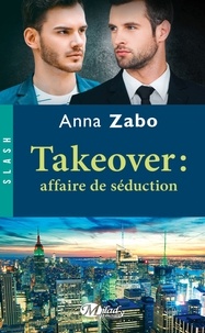 Anna Zabo - Takeover : Affaire de séduction - Takeover, T2.