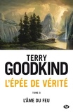 Terry Goodkind - L'Âme du feu - L'Épée de Vérité, T5.