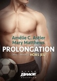 Amélie-C Astier et Mary Matthews - Prolongation - Hors Jeu, T1.5.