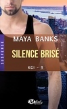 Maya Banks - Silence brisé - KGI, T9.