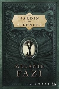 Mélanie Fazi - Le Jardin des silences.