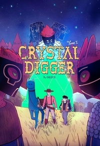  Grisfx - Crystal Digger Tome 1 : Pour une poignée de cristaux.