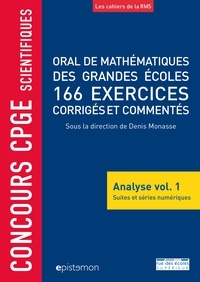 Denis Monasse et Guy Alarcon - Oral de mathématiques des grandes écoles, 166 exercices corrigés et commentés - Analyse volume 1, Suites et séries numériques.