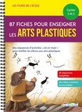 Marion Démoulin et Thomas Tessier - 87 fiches pour enseigner les arts plastiques Cycles 2 et 3.