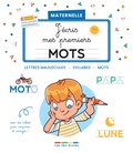 Maxime Paul - J’écris mes premiers mots Maternelle - Lettres majuscules, syllabes, mots.