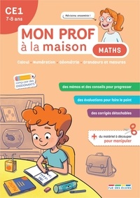 Emmanuelle Deschamps et Camille Denoël - Mon prof à la maison - Maths CE1 - Calcul • Numération • Géométrie • Grandeurs et mesures.