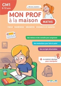 Barbara Remy et Camille Denoël - Mon prof à la maison - Maths CM1 - Calcul • Numération • Géométrie • Grandeurs et mesures.