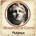  Plutarque - Alexandre le Grand.