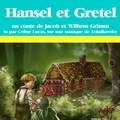 Freres Grimm et Céline Lucas - Hansel et Gretel.