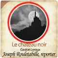 Gaston Leroux - Rouletabille et le château noir. 1 CD audio MP3