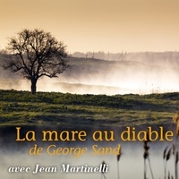 George Sand et Jean Martinelli - La Mare au diable.