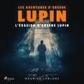 Maurice Leblanc - L'Evasion d'Arsène Lupin. 1 CD audio