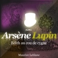 Maurice Leblanc et Philippe Colin - Edith au cou de cygne ; les aventures d'Arsène Lupin.