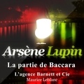 Maurice Leblanc et Philippe Colin - La Partie de baccara ; les aventures d'Arsène Lupin.