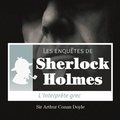 Arthur Conan Doyle et Cyril Deguillen - L'Interprète grec, une enquête de Sherlock Holmes.