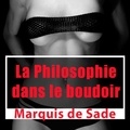 Donatien Alphonse François de Sade - La Philosophie dans le boudoir. 1 CD audio MP3