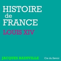 Jacques Bainville et Philippe Colin - Histoire de France : Louis XIV.