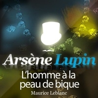 Maurice Leblanc et Philippe Colin - Arsène Lupin : L'homme à la peau de bique.