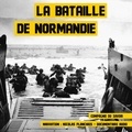 John Mac et Nicolas Planchais - La Bataille de Normandie.