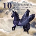 Charles Perrault et Freres Grimm - 10 histoires pour les petits aventuriers.