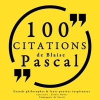 Blaise Pascal et Elodie Huber - 100 citations de Blaise Pascal.