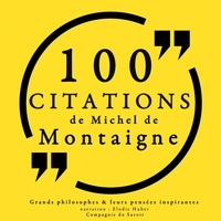 Michel De Montaigne et Elodie Huber - 100 citations de Michel de Montaigne.