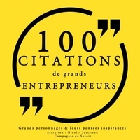  Various et Nicolas Justamon - 100 citations de grands entrepreneurs.
