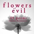 Charles Baudelaire et Paul Edwards - 49 Poems from The Flowers of Evil by Baudelaire.