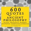 – Plato et Marcus Aurelius - 600 Quotes of Ancient Philosophy: Confucius, Epictetus, Marcus Aurelius, Plato, Socrates, Aristotle.