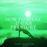 Frédéric Garnier et Katie Haigh - How to Relax Under Pressure.