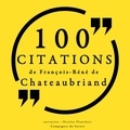 François-René de Chateaubriand et Nicolas Planchais - 100 citations de François-René de Chateaubriand.