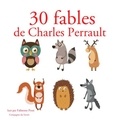 Charles Perrault et Fabienne Prost - 30 fables de Charles Perrault.