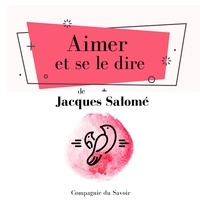 Jacques Salomé - Aimer et se le dire.