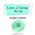 Jacques Salomé - Lettre à lʼintime de soi.