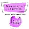 Olivier Nunge et Simonne Mortera - Gérer son stress au quotidien.